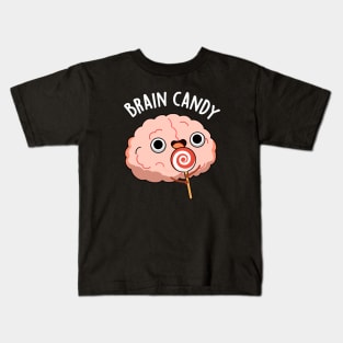 Brain Candy Cute Brain Anatomy Pun Kids T-Shirt